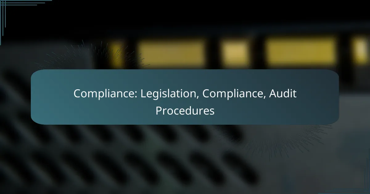 Compliance: Legislation, Compliance, Audit Procedures