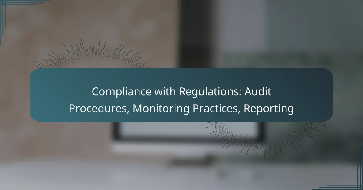 Compliance with Regulations: Audit Procedures, Monitoring Practices, Reporting