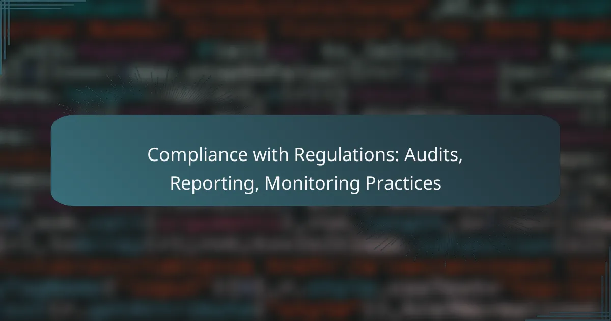 Compliance with Regulations: Audits, Reporting, Monitoring Practices
