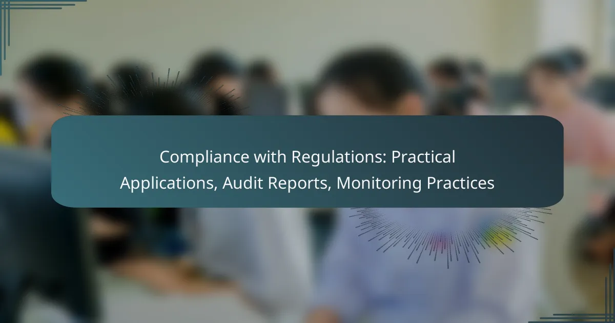 Compliance with Regulations: Practical Applications, Audit Reports, Monitoring Practices