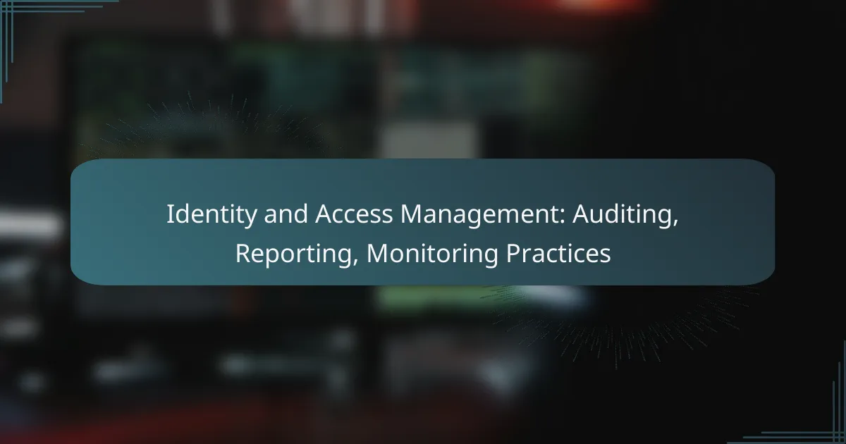 Identity and Access Management: Auditing, Reporting, Monitoring Practices