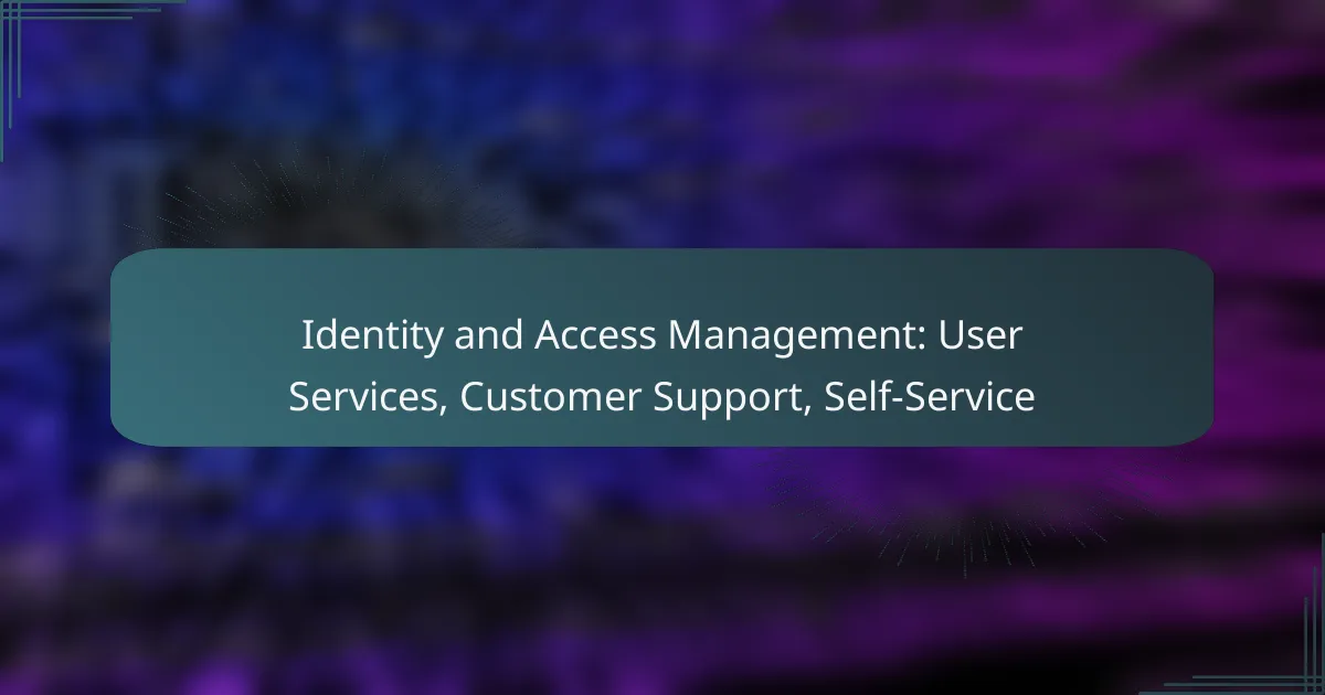 Identity and Access Management: User Services, Customer Support, Self-Service