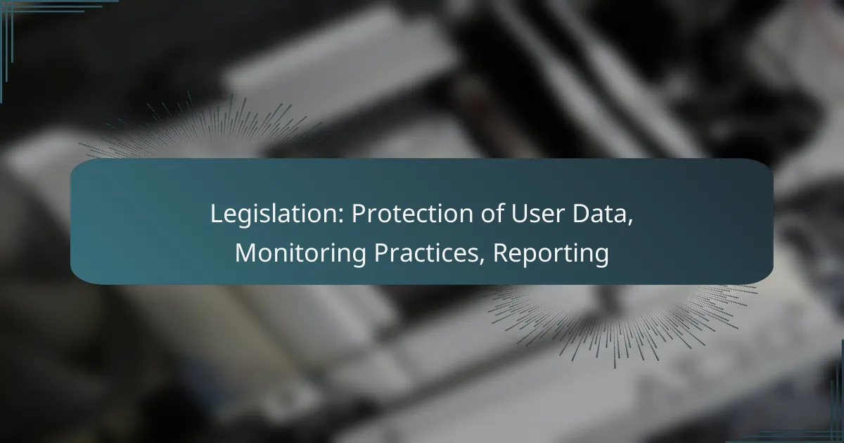 Legislation: Protection of User Data, Monitoring Practices, Reporting