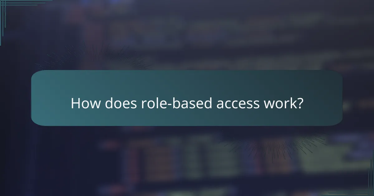 How does role-based access work?