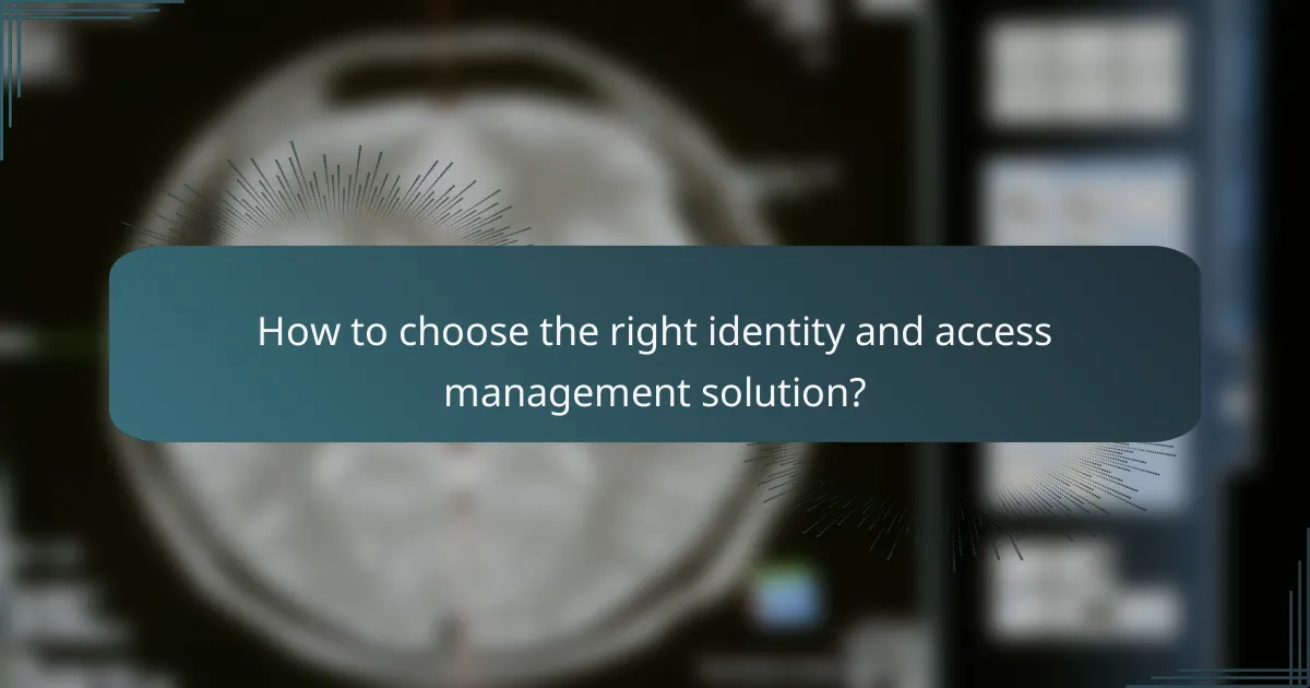 How to choose the right identity and access management solution?