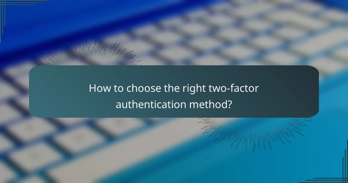 How to choose the right two-factor authentication method?