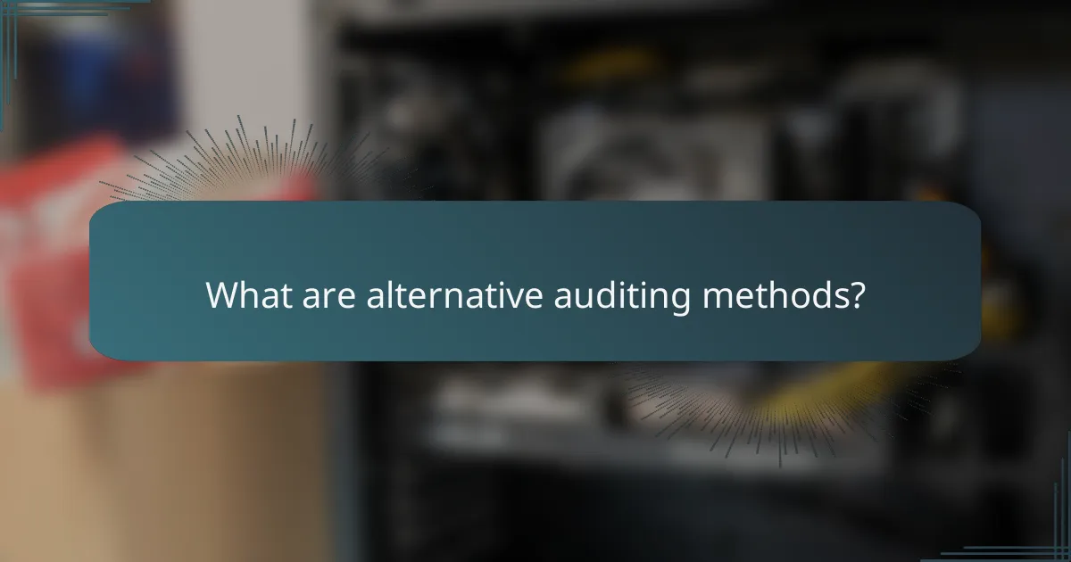 What are alternative auditing methods?