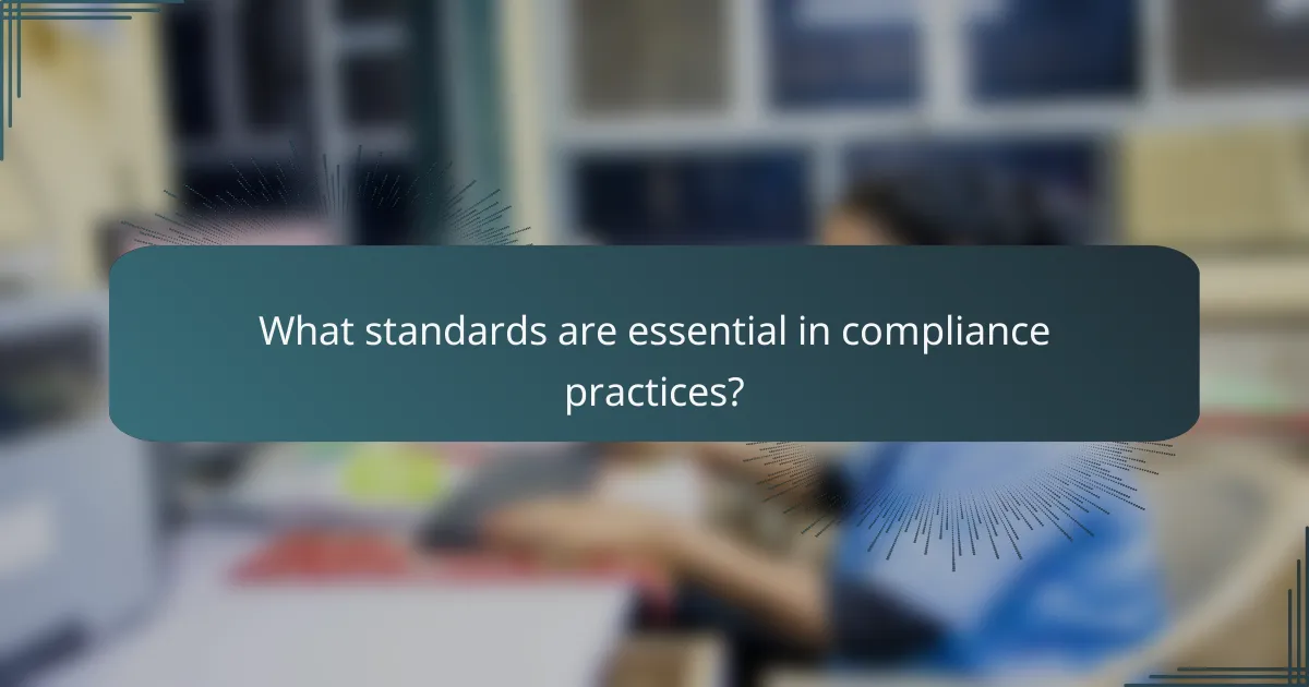 What standards are essential in compliance practices?